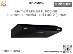 Máy hút mùi âm tủ Kocher K-6070Pro - 700mm - Xuất xứ: Việt Nam